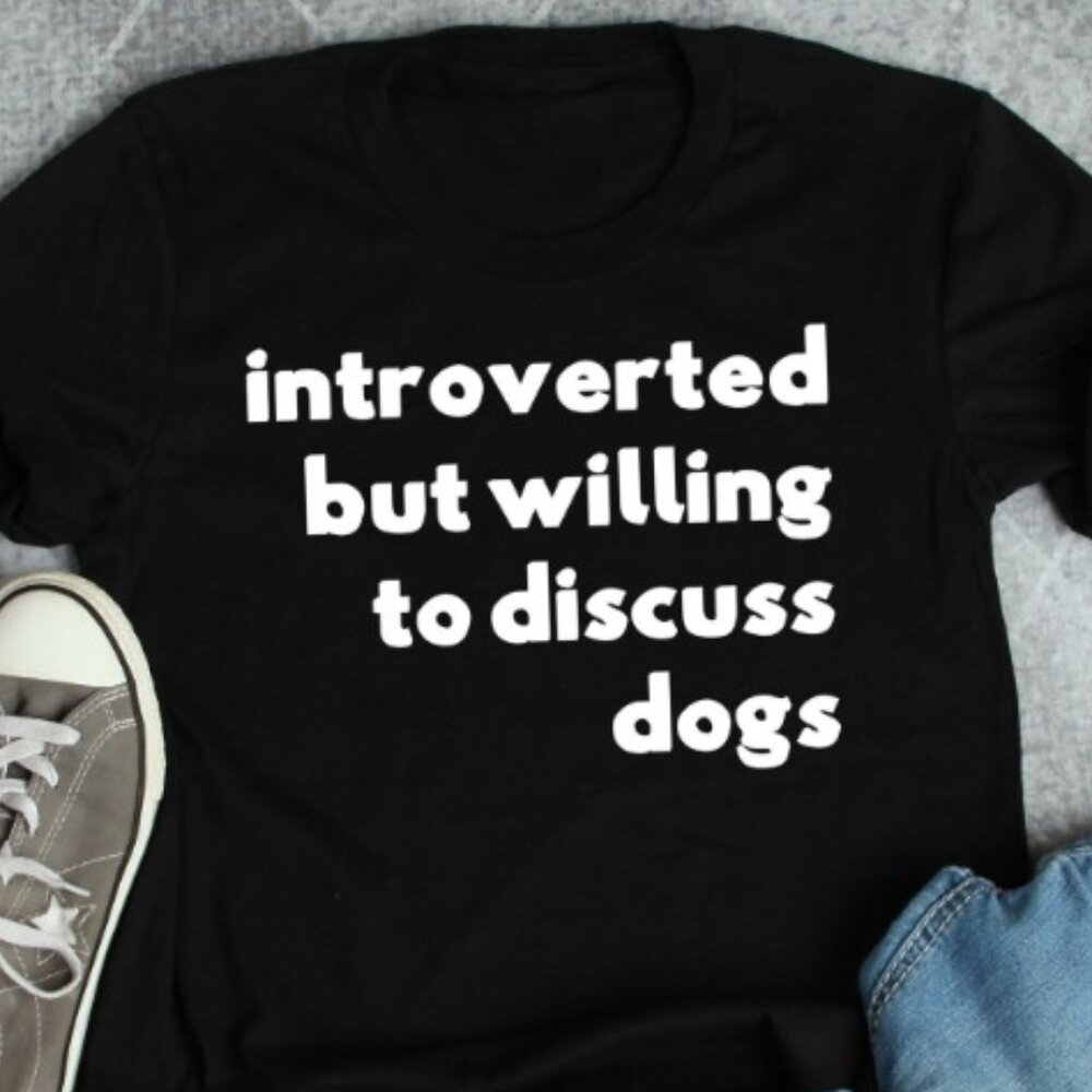 Introverted But Willing To Discuss Dogs Shirt - image 1